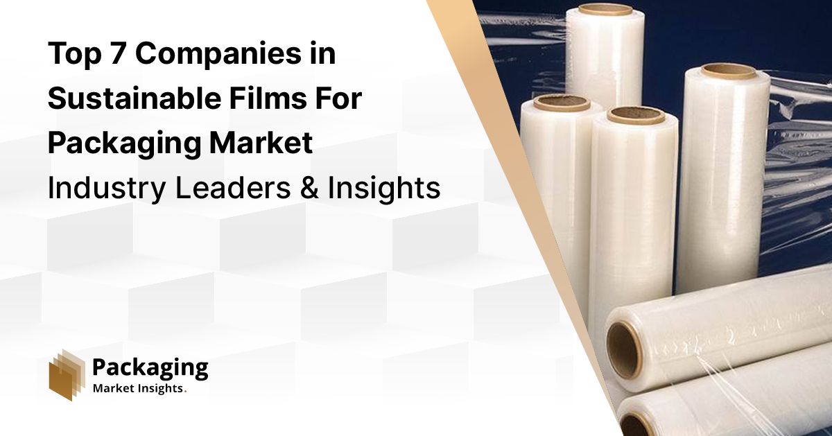 Leading 7 Sustainable Films for Packaging Companies Shaping the Global Packaging Market
